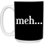Meh-15oz White Mug