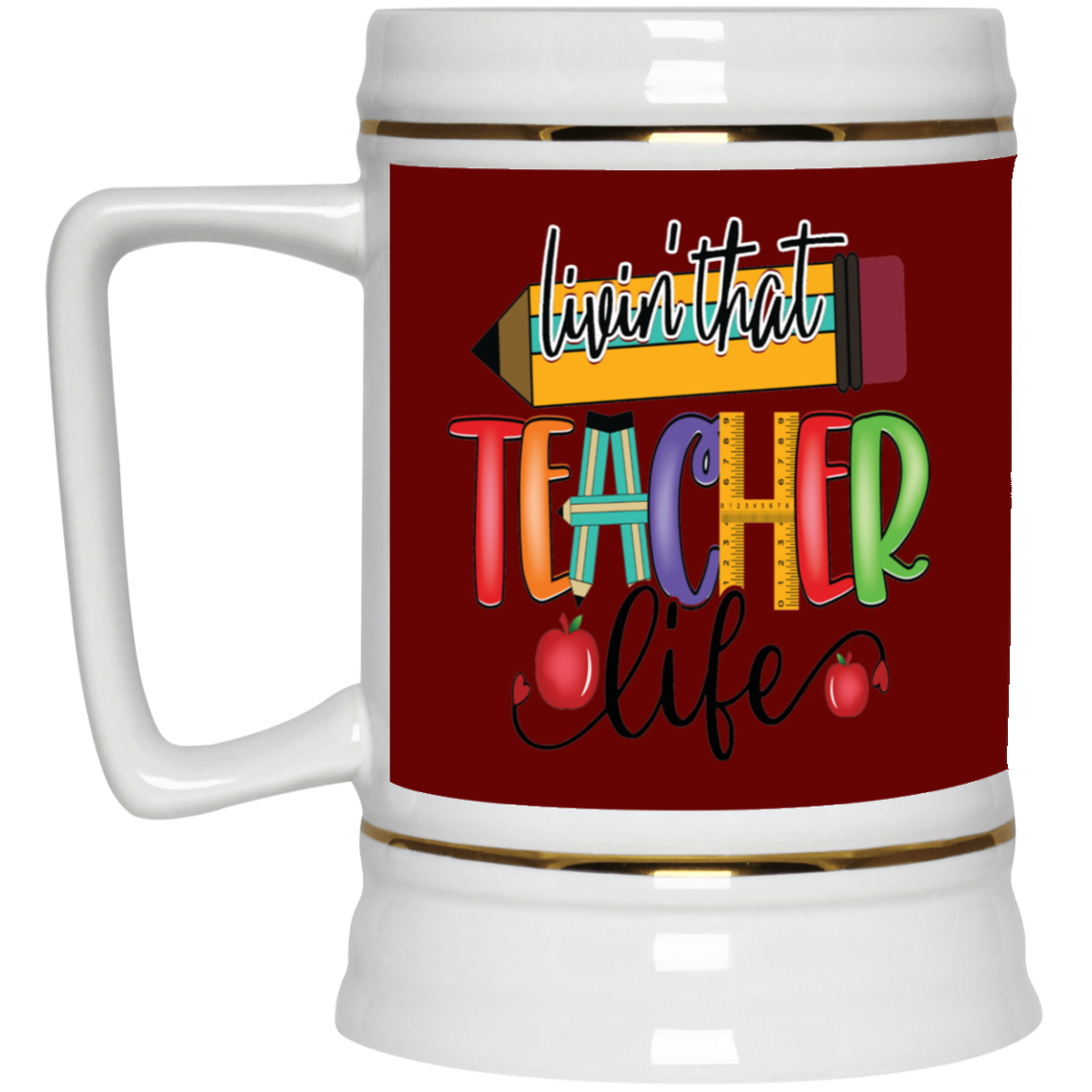 Livin' Teacher Life-Beer Stein 22oz.