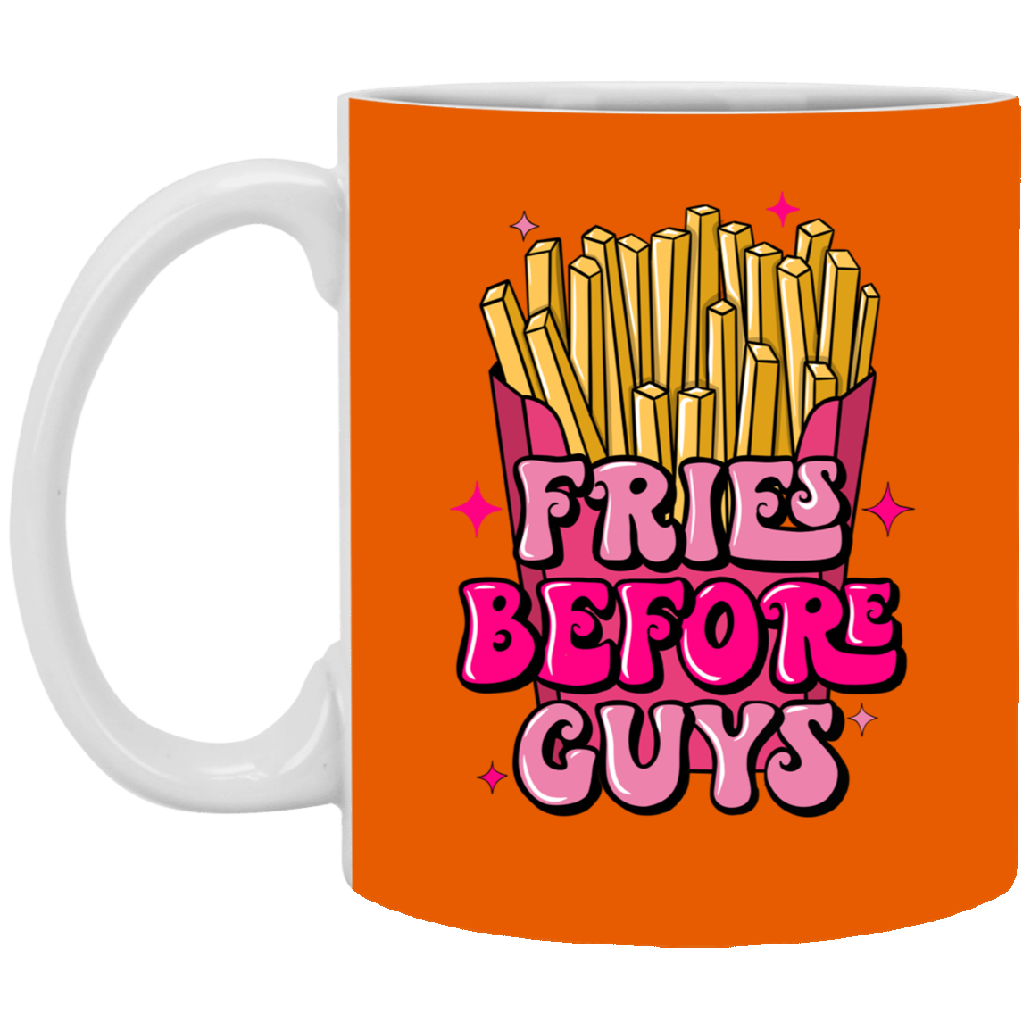 Fries Before Guys-11oz White Mug
