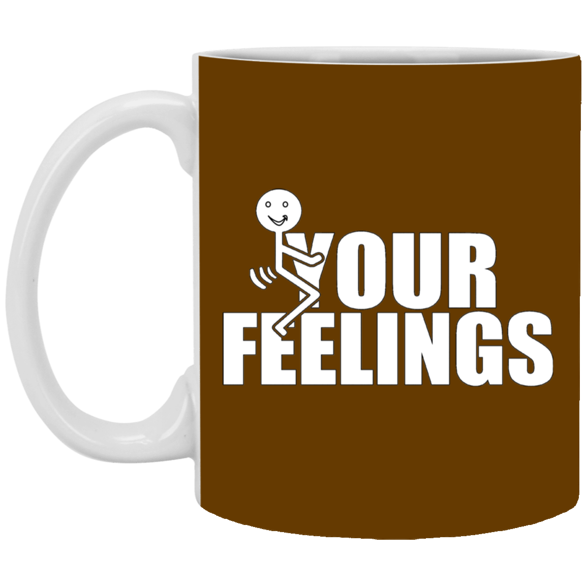 Fu(k Your Feelings-11oz White Mug