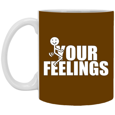 Fu(k Your Feelings-11oz White Mug