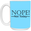 Not Today-15oz White Mug
