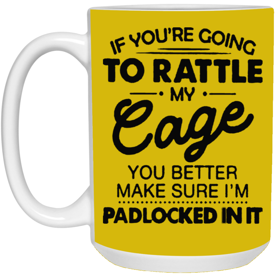 Rattle My Cage-15oz White Mug