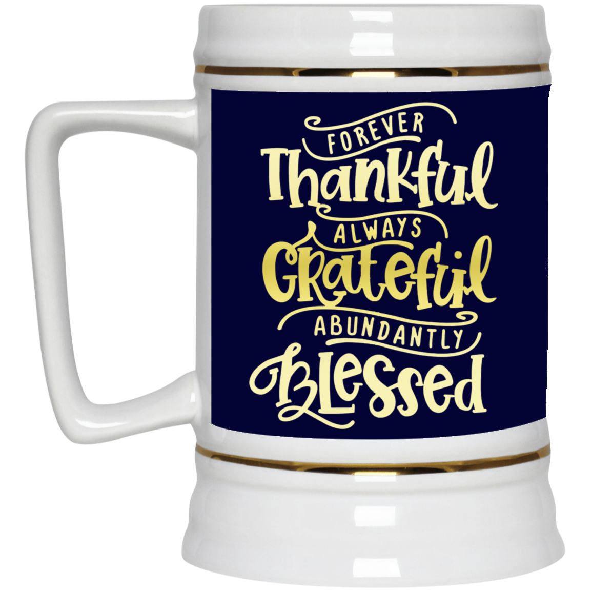 Forever Thankful-Beer Stein 22oz.