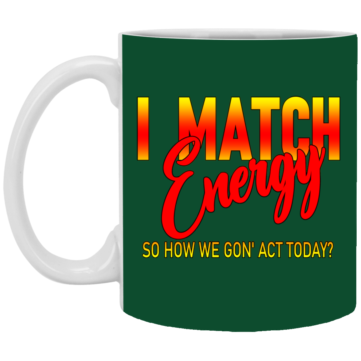 I Match Energy-11oz White Mug