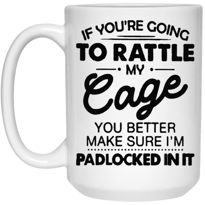 Rattle My Cage-15oz White Mug