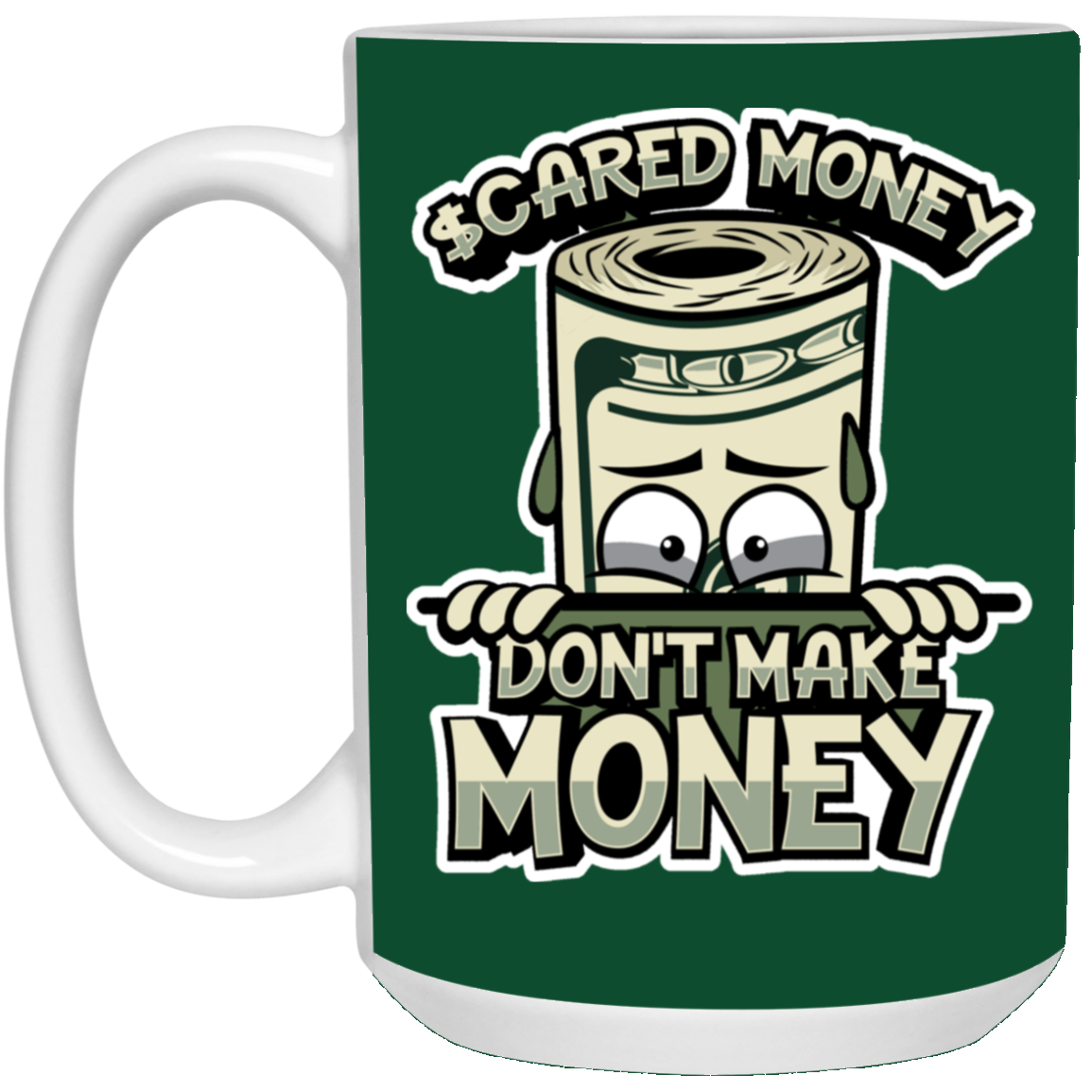 Scared Money-15oz White Mug