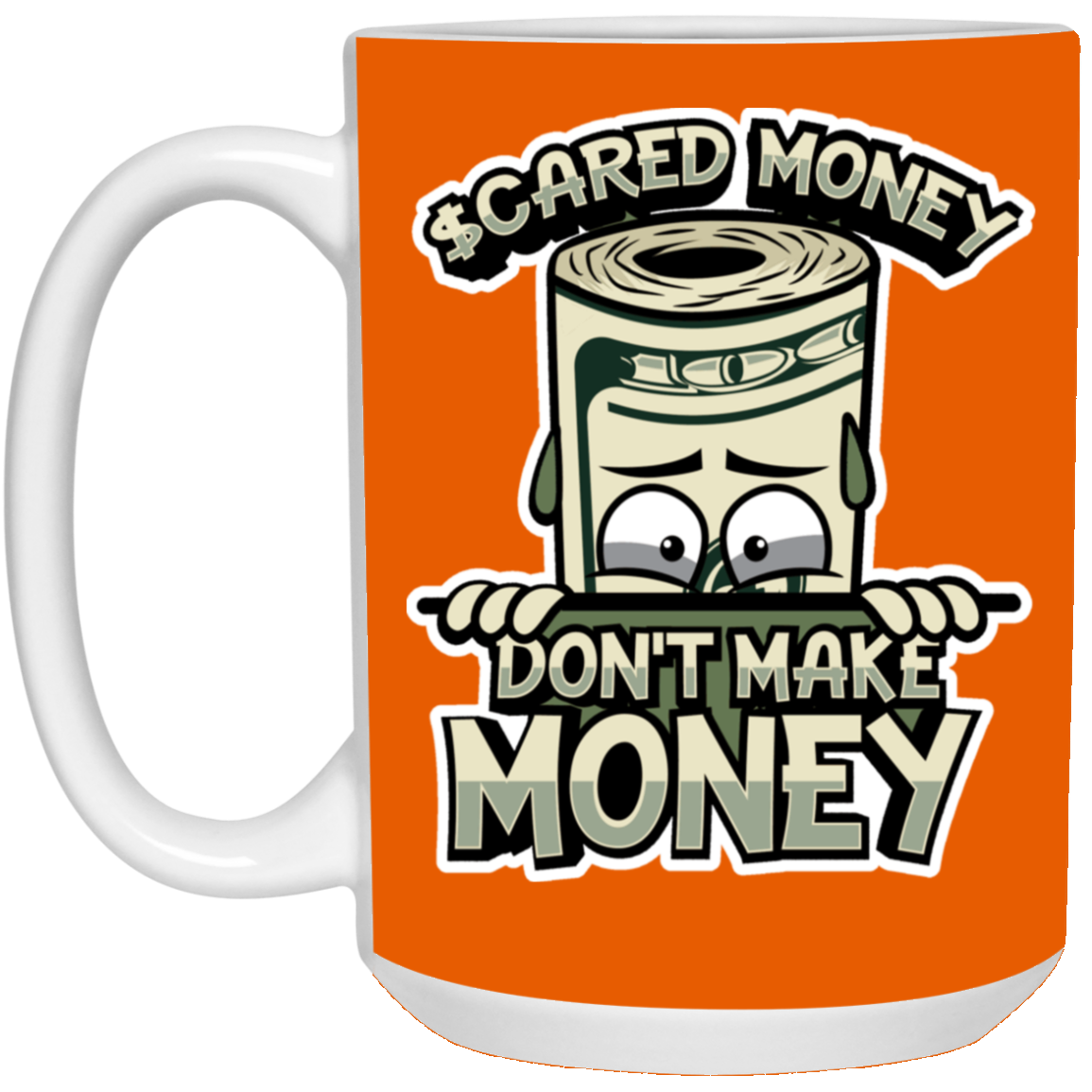 Scared Money-15oz White Mug