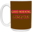 Good Morning Gorgeous-15oz White Mug