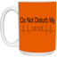 Do Not Disturb-15oz White Mug