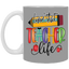 Livin' Teacher Life-11oz White Mug