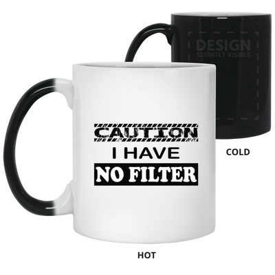 Caution-No Filter-11oz Color Changing Mug