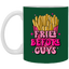 Fries Before Guys-11oz White Mug
