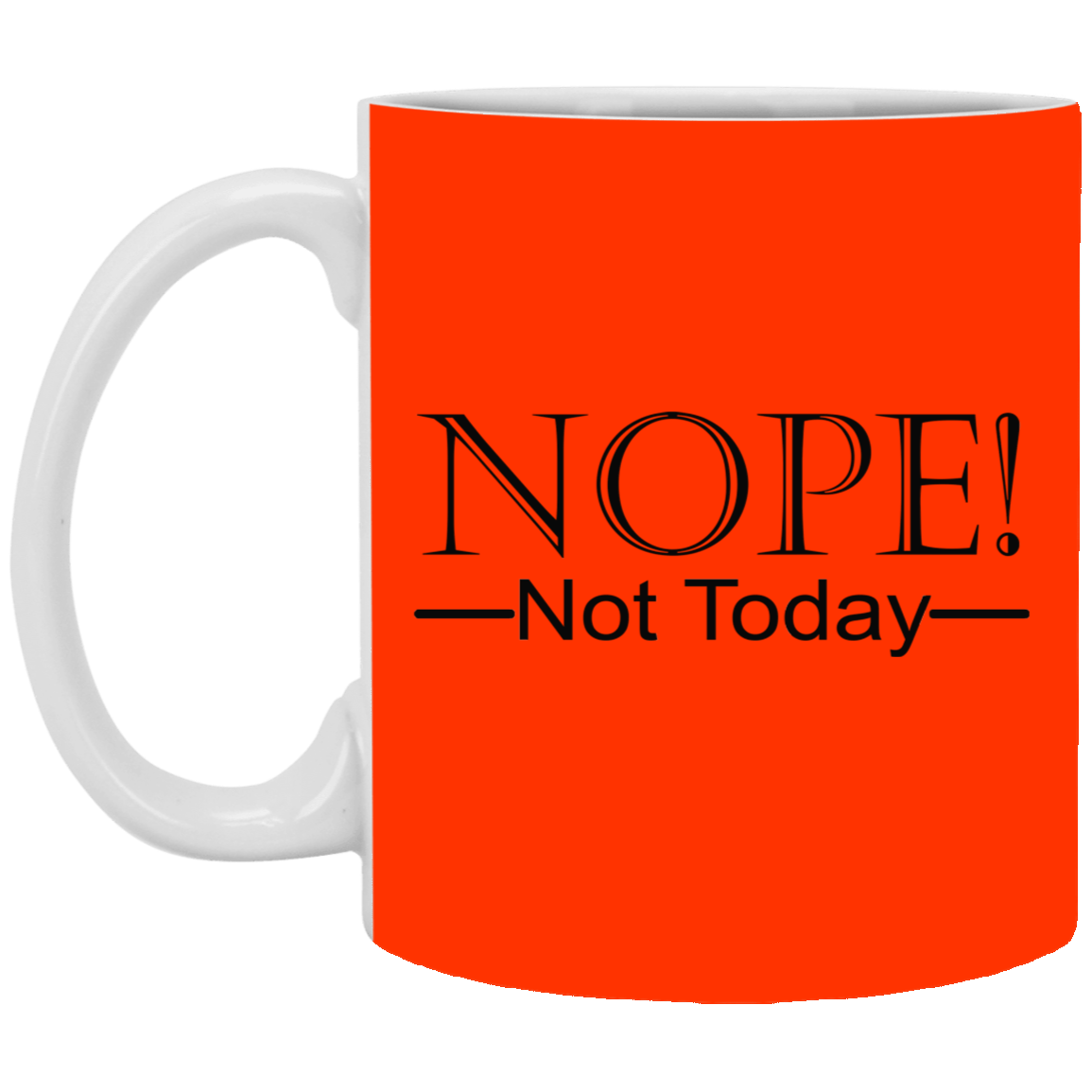 Not Today-11oz White Mug