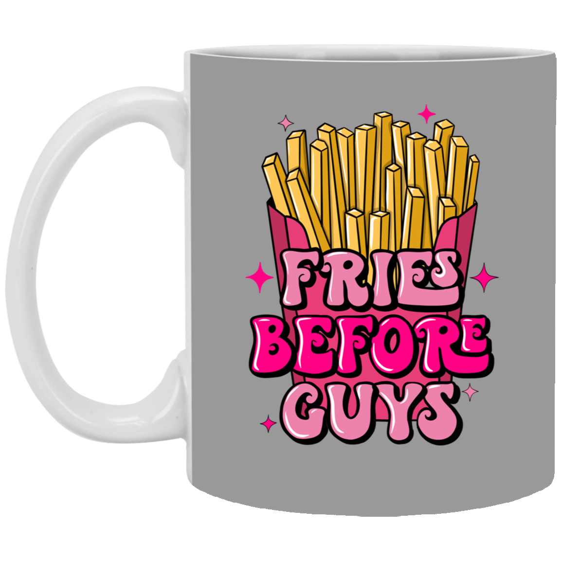 Fries Before Guys-11oz White Mug