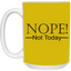 Not Today-15oz White Mug