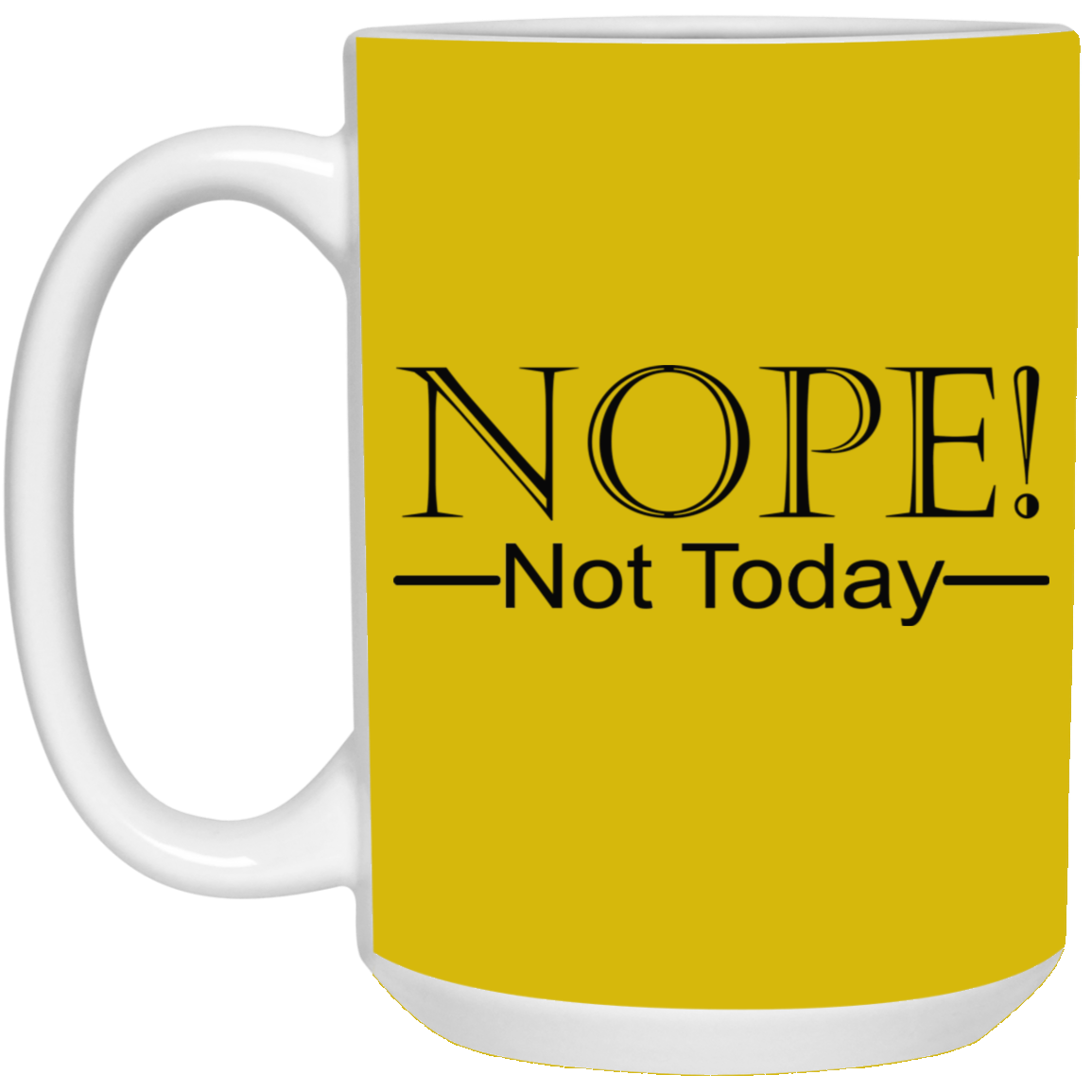 Not Today-15oz White Mug