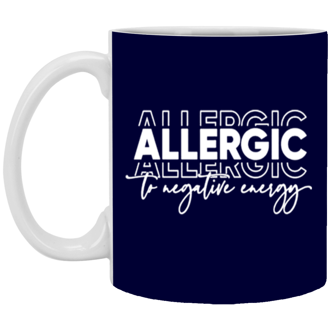 Allergic to Negative Energy Trio-11oz White Mug