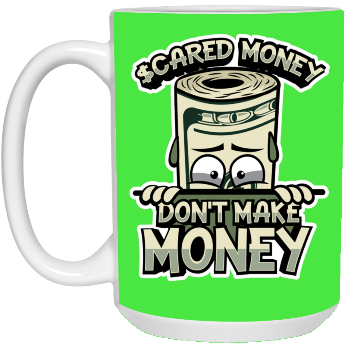 Scared Money-15oz White Mug