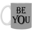 Be You-11oz White Mug