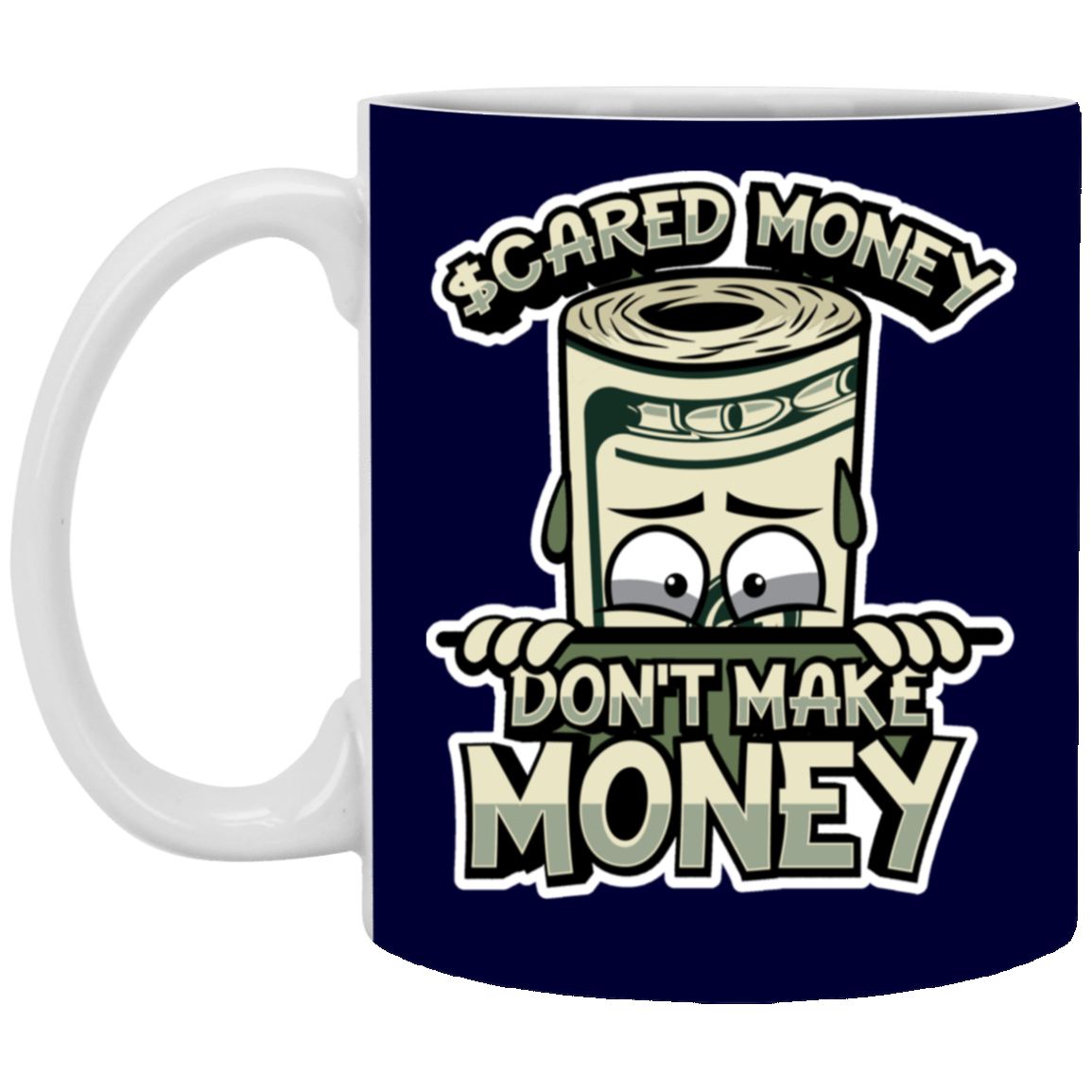 Scared Money-11oz White Mug