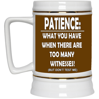 Patience-Witnesses-Beer Stein 22oz.