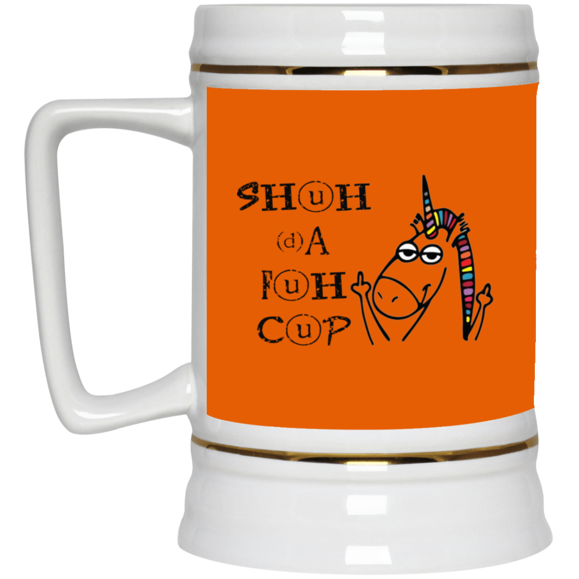 Shuhdafuhcup-Beer Stein 22oz.