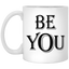 Be You-11oz White Mug