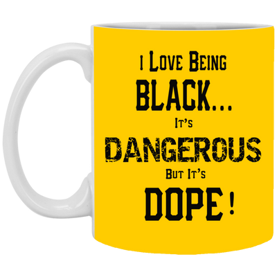 Black is Dangerous-11oz White Mug