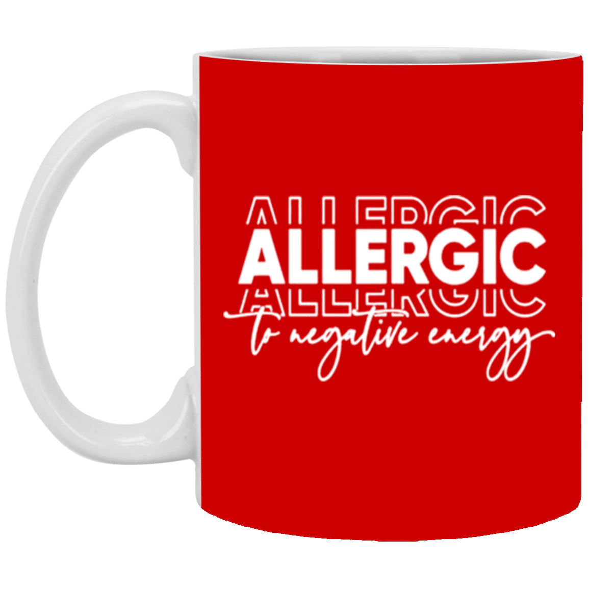 Allergic to Negative Energy Trio-11oz White Mug