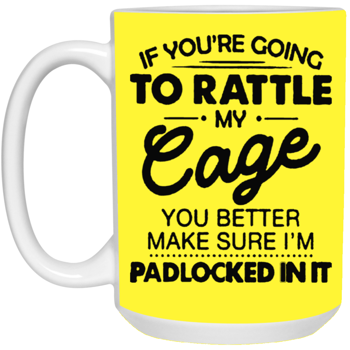 Rattle My Cage-15oz White Mug