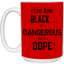 Black is Dangerous-15oz White Mug