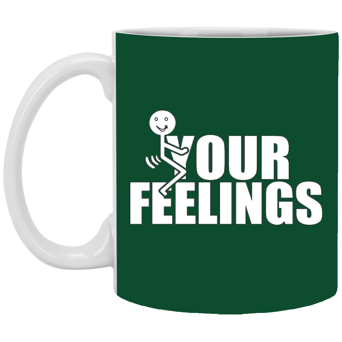 Fu(k Your Feelings-11oz White Mug