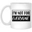 Not for Everyone-11oz White Mug