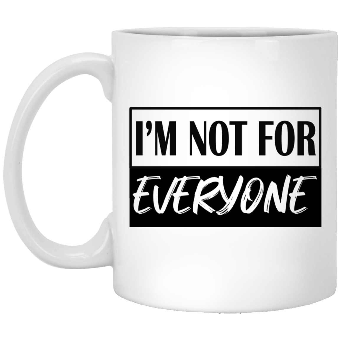 Not for Everyone-11oz White Mug