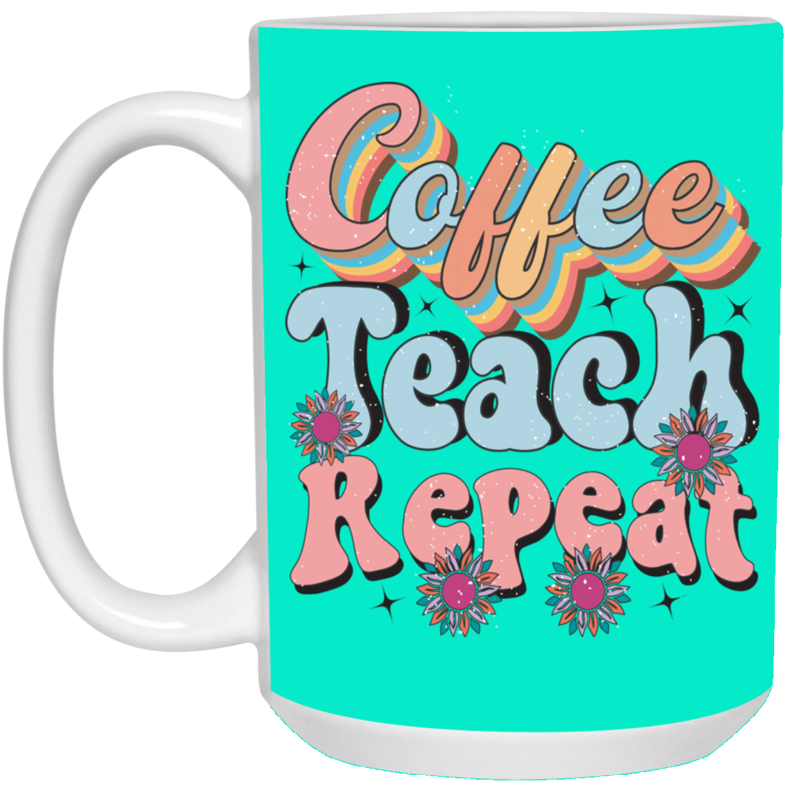 Coffee-Teach-Repeat-15oz White Mug