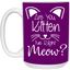 Are You Kitten Me-15oz White Mug