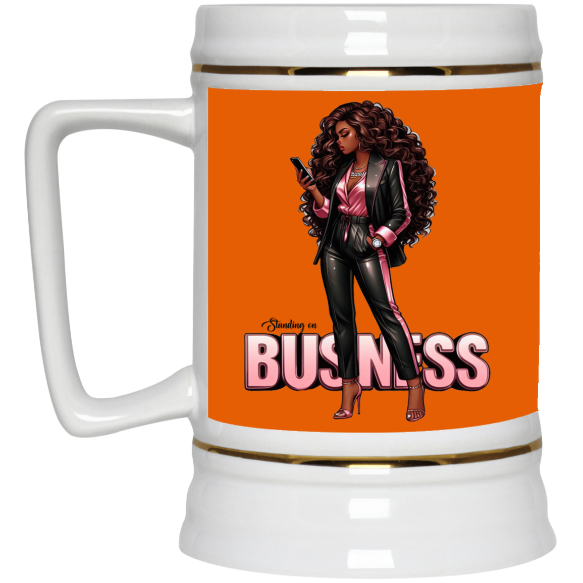 Standing on Business-Black Woman-Beer Stein 22oz.