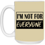 Not for Everyone-15oz White Mug