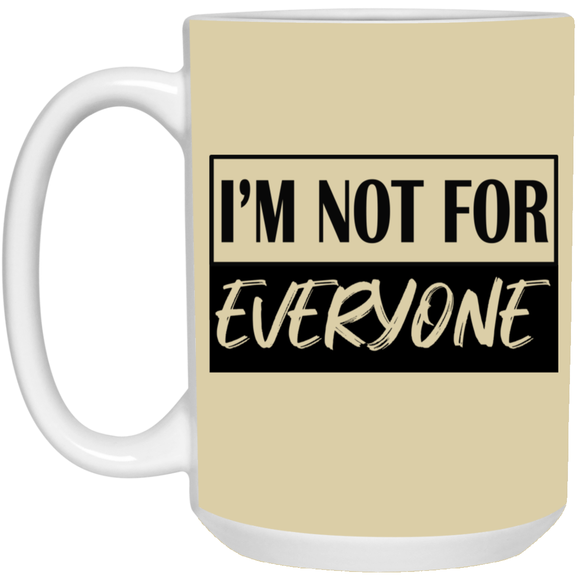 Not for Everyone-15oz White Mug