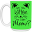 Are You Kitten Me-15oz White Mug