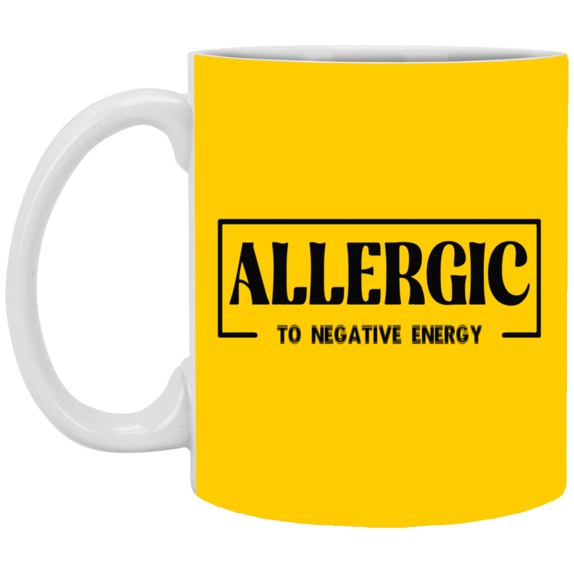 Allergic to Negative Energy-11oz White Mug