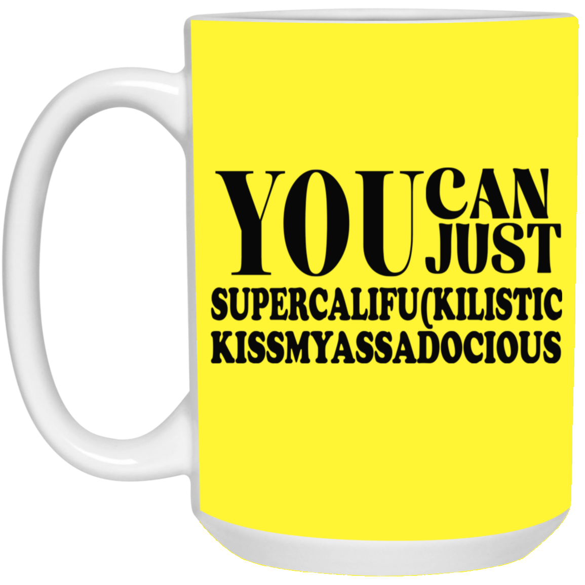 You Can Supercalifu(kilistic-15oz White Mug