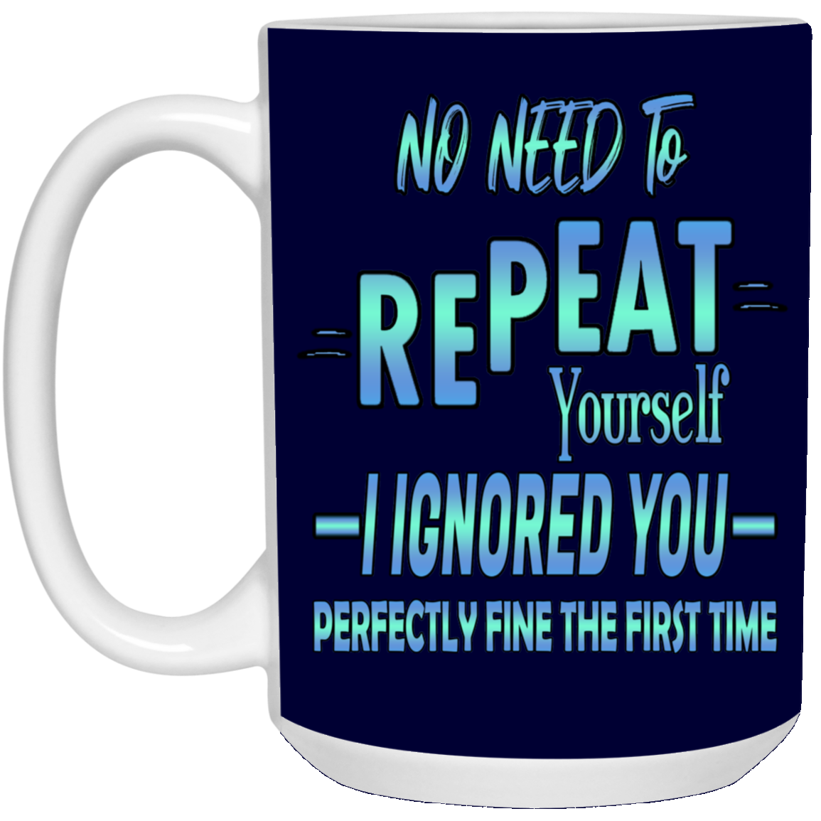 Ignored-15oz White Mug