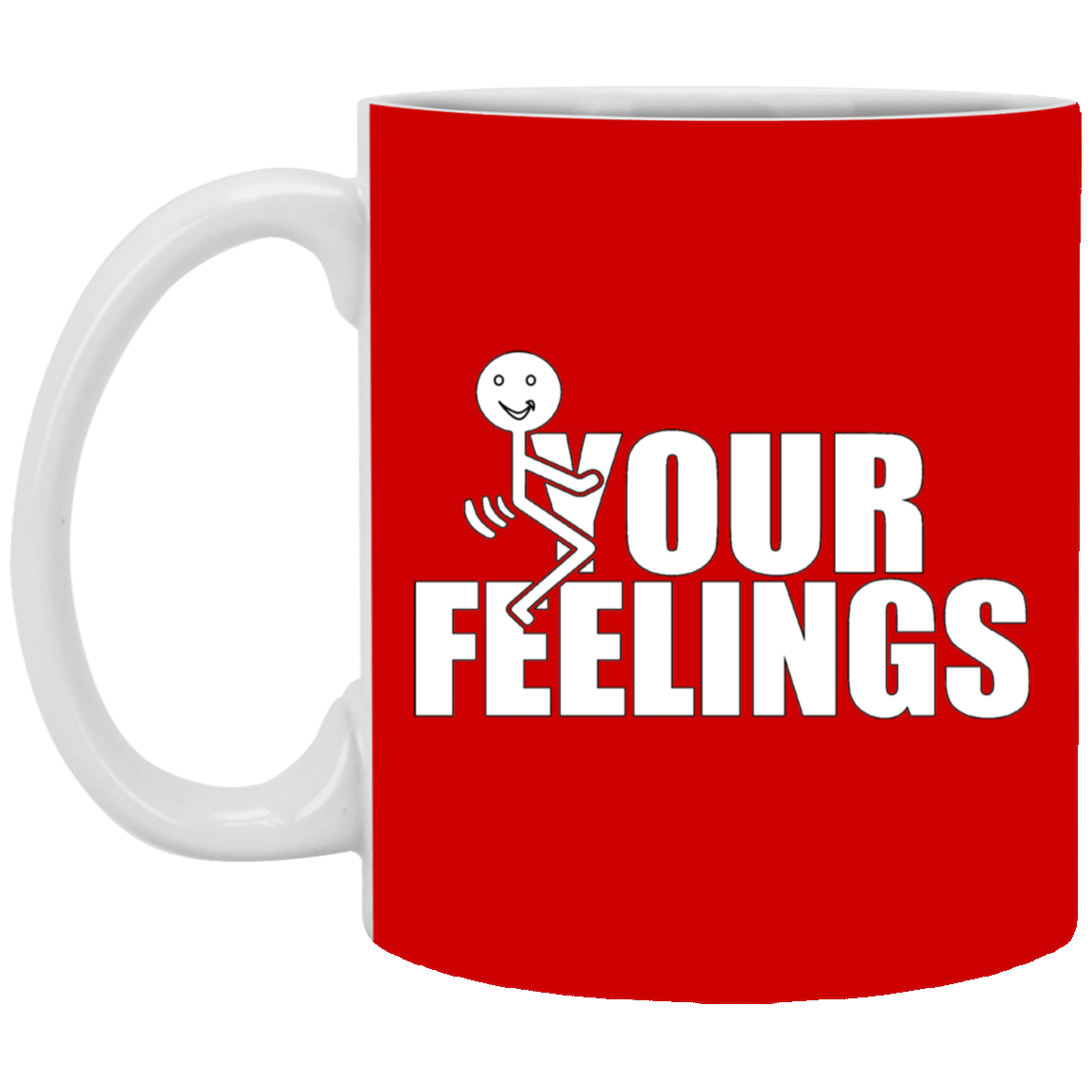 Fu(k Your Feelings-11oz White Mug