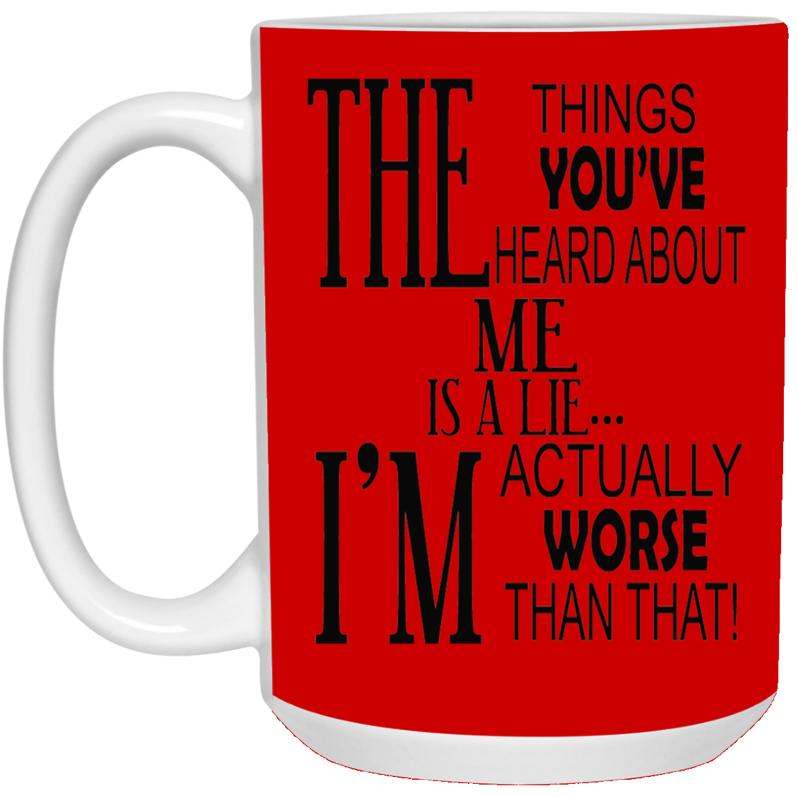 Things You've Heard-15oz White Mug