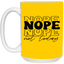 Nope-15oz White Mug