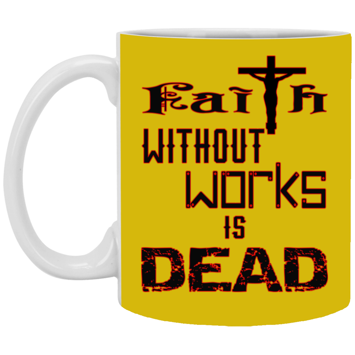 Faith without Works-11oz White Mug