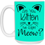 Are You Kitten Me-15oz White Mug