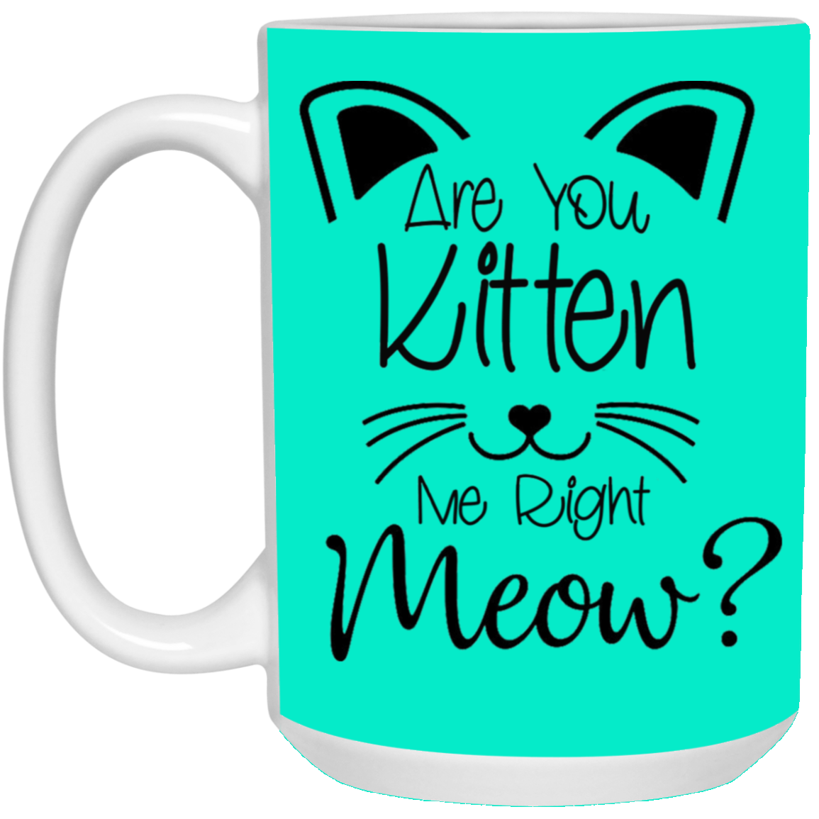 Are You Kitten Me-15oz White Mug